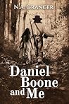Daniel Boone and Me by Noelle A Granger