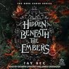 Hidden Beneath the Embers (The Dark Curse, 1)