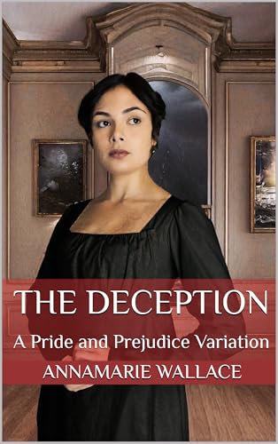 The Deception: A Pride and Prejudice Variation (Kindle Edition)