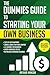Dummies Guide to Starting Your Own Business: Step-by-Step Blueprint to Launch, Grow & Run Your First Company with No Previous Experience. With LLC Guidance for Beginners & Expert Marketing Tactics