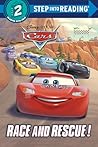 Race and Rescue! (Disney/Pixar Cars) by Steve Behling
