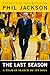 The Last Season by Phil Jackson