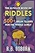 The Ultimate Book Of Riddles:: 500+ Brain-Twisters, Puzzles, and Logic Challenges for All Ages (The Ultimate Collection)