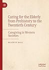 Historical Reflections on Care in the Western World: Caring for the Elderly