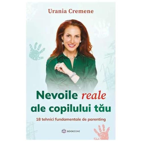 Nevoile reale ale copilului tau (Romanian Edition)