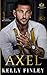Axel: A Dark Mafia, Enemies to Lovers, Stalker Romance (Belles & Bratva Beasts)