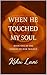 When He Touched My Soul by Kiku Lani