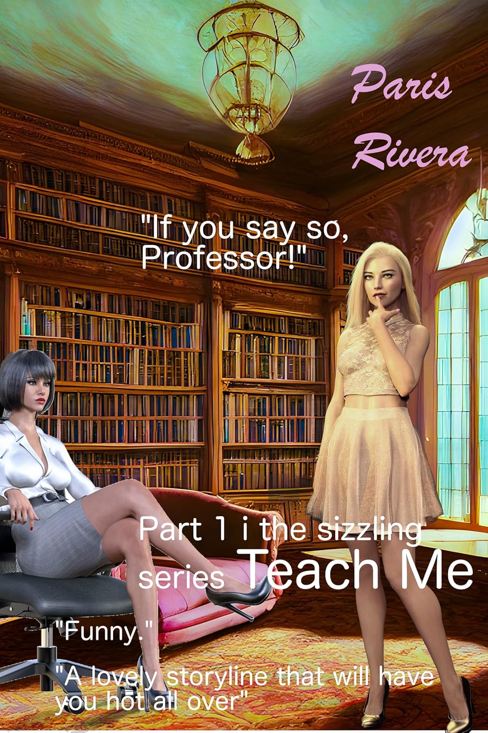If You Say So, Professor! (Glamorous Profs, Adventurous Students Book 1)