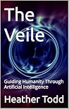 The Veile: Guiding Humanity Through Artificial Intelligence