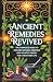Ancient Remedies Revived by Helen Spraggins
