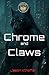 Chrome and Claws by Jason Kilhoffer