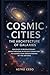 Cosmic Cities: The Architec...