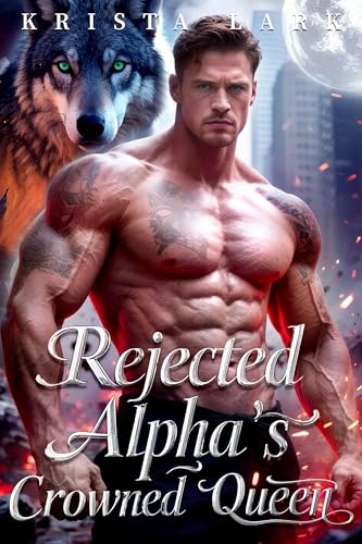 Rejected Alpha’s Crowned Queen (Billionaire Alpha Saga, #1)
