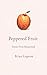 Peppered Fruit by Brian Lageose