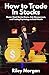 How to Trade In Stocks: Mas...