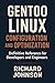 Gentoo Linux Configuration and Optimization: Definitive Reference for Developers and Engineers