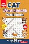 Cat Word Search Puzzle Book: Easy To Read, Hard To Put Down Cat Themed Word Search Puzzles For Kids, Teens, Adults and Seniors | 170 Page, 85+ Puzzles ... Holidays, Birthdays And Cat Lovers