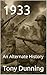 1933: An Alternate History ...