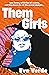 Them Girls: Two sisters, a ...