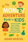 The Money Adventure Book for Kids by Aidan Mercer