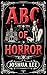 ABC of Horror: 26 Letters. ...