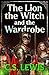 The Lion, the Witch and the Wardrobe by C.S. Lewis The Lion, the Witch and the Wardrobe by C.S. Lewis