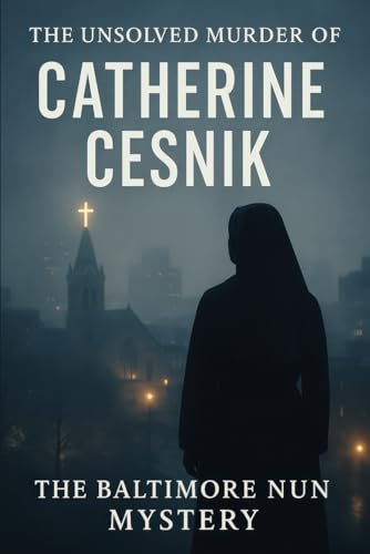 The Unsolved Murder of Catherine Cesnik: The Baltimore Nun Mystery (Paperback)