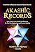 Akashic Records: Unveil How to Read and Access the Akashic Records; with Prayers and Guided Meditations for Past Life Regression and Karmic Healing (Esoteric Spirituality)
