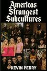 AMERICAS STRANGEST SUBCULTURES