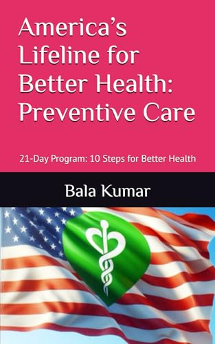 America’s Lifeline for Better Health: Preventive Care: 21-Day Program: 10 Simple Steps for Better Health (Paperback)