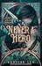Never a Hero by Vanessa Len