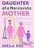Daughter of a Narcissistic Mother by Sheila Poe