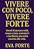 Vivere con poco, vivere forte by Eva Forte