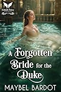 A Forgotten Bride for the Duke: A Steamy Historical Regency Romance Novel