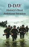 D-Day: History’s Most Ambitious Invasion (Landmarks in History)