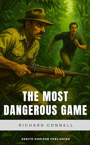 The Most Dangerous Game: Richard Connell's Classic Thriller of Man vs. Man