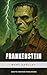 Frankenstein: Mary Shelley's Timeless Gothic Horror