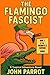 The Flamingo Fascist: Book ...