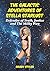The Galactic Adventures of Stella Starlust by Brady Styles