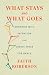 What Stays and What Goes by Faith Roberson What Stays and What Goes by Faith Roberson