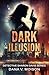 Dark Illusion: A Twisted Ps...