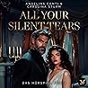 All Your Silent Tears. Du wirst mich lieben by Angelina Conti