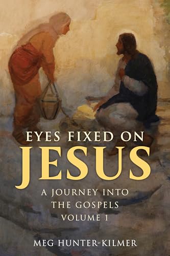 Eyes Fixed on Jesus, Volume 1: A Journey Into the Gospels (Paperback)