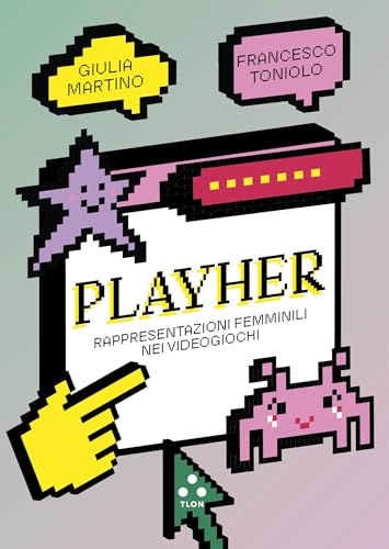 PlayHer: Rappresentazioni femminili nei videogiochi (Numeri Primi) (Italian Edition)