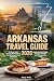 Arkansas Travel Guide 2026 ...