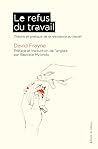 Le Refus du travail: Théorie et pratique de la résistance au travail (French Edition)