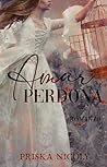 Amar Perdona: Rom...