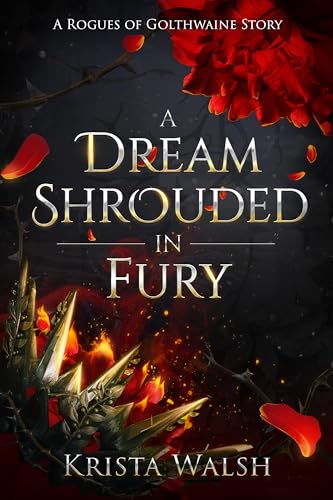 A Dream Shrouded in Fury: A Rogues of Golthwaine Story (Kindle Edition)