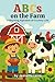 ABCs on the Farm: A Rhyming...