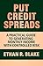 Put Credit Spreads by Ethan R. Blake Put Credit Spreads by Ethan R. Blake